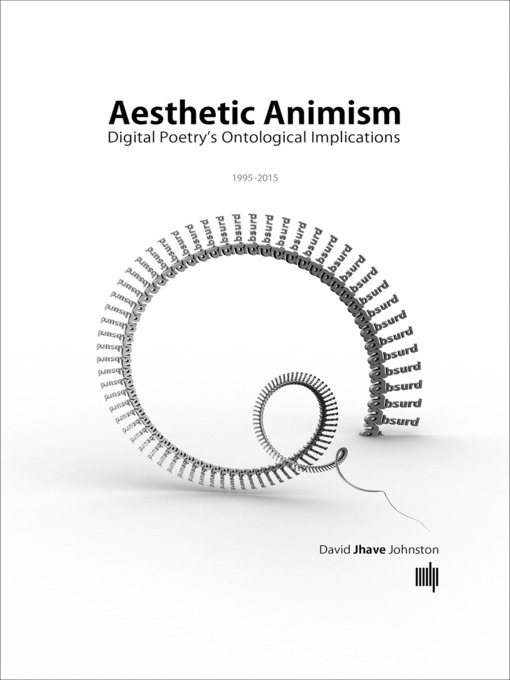 Title details for Aesthetic Animism by David Jhave Johnston - Available